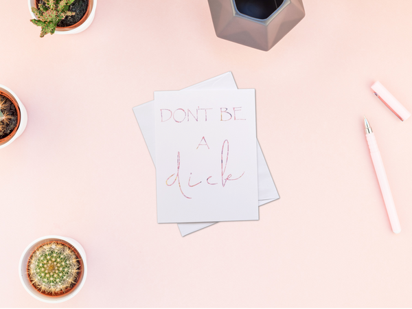 Don't Be A Dick Greeting Card