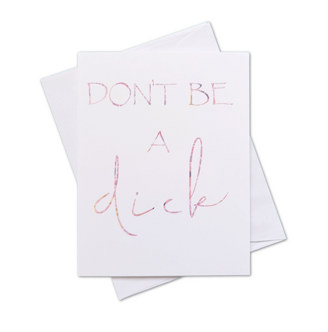 Don't Be A Dick Greeting Card